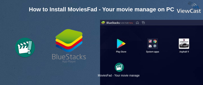 How to Install MoviesFad - Your movie manager on PC