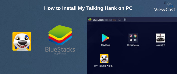 How to Install My Talking Hank on PC