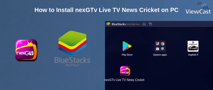 How to Install nexGTv Live TV News Cricket on PC