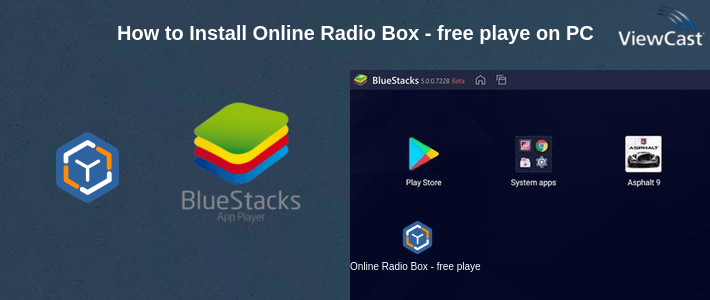 How to Install Online Radio Box - free player on PC