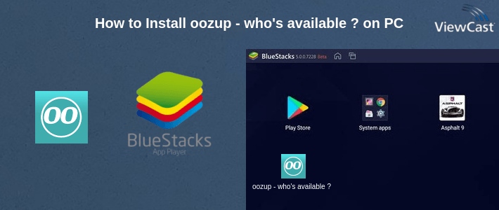 How to Install oozup - who's available ? on PC How to Install oozup - who's available ? on PC