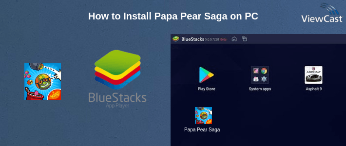 How to Install Papa Pear Saga on PC