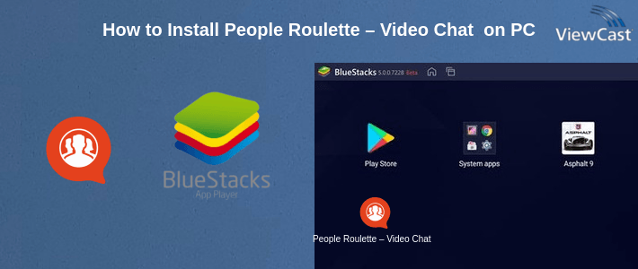 How to Install People Roulette – Video Chat Broadcast a webcam! on PC How to Install People Roulette – Video Chat Broadcast a webcam! on PC