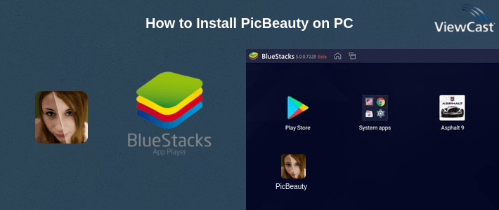 How to Install PicBeauty on PC