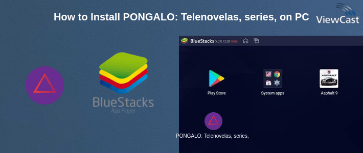 How to Install PONGALO: Telenovelas, series, and much more. on PC