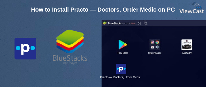 How to Install Practo — Doctors, Order Medicines, Consult Online on PC