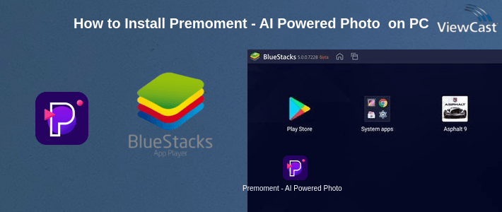 How to Install Premoment - AI Powered Photo & Video Editor on PC