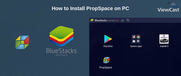How to Install PropSpace on PC