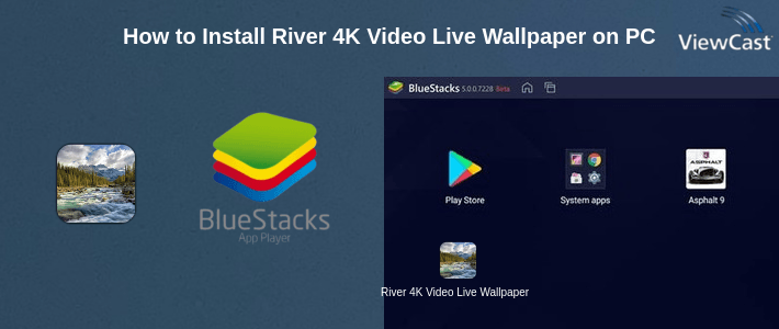 How to Install River 4K Video Live Wallpaper on PC