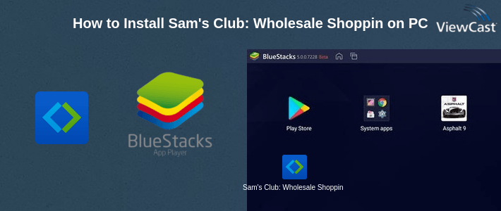 How to Install Sam's Club: Wholesale Shopping & Instant Savings on PC