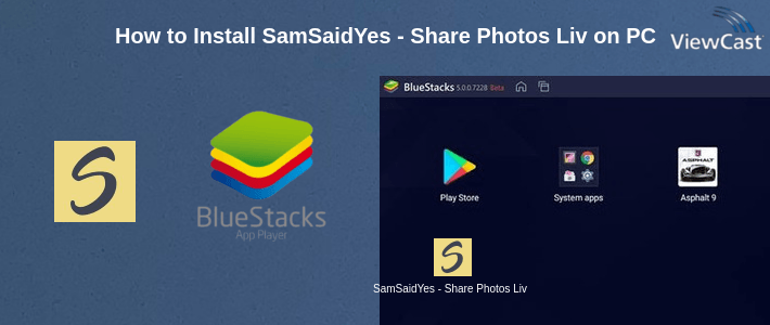 How to Install SamSaidYes - Share Photos Live on PC