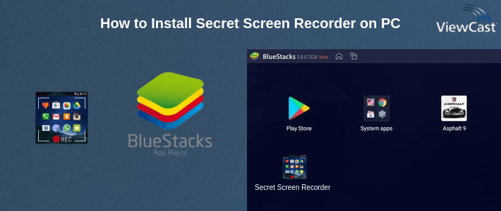 How to Install Secret Screen Recorder on PC