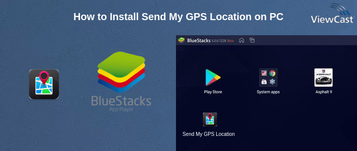 How to Install Send My GPS Location on PC