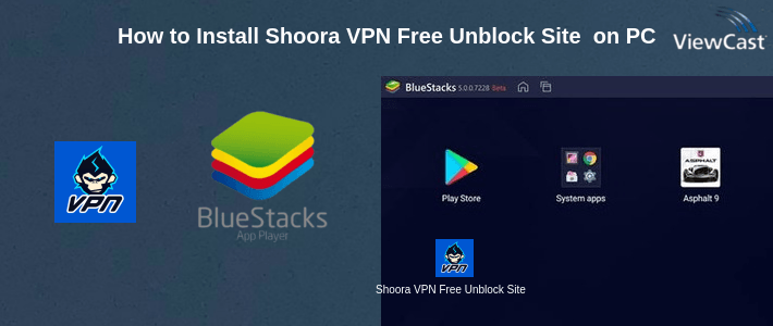 How to Install Shoora VPN Free Unblock Site VPN Browser on PC