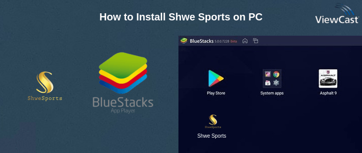 How to Install Shwe Sports on PC How to Install Shwe Sports on PC