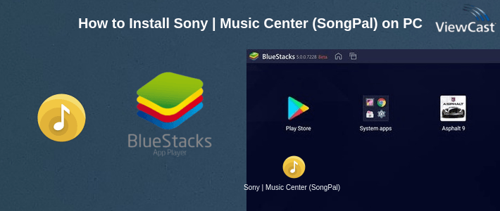 How to Install Sony | Music Center (SongPal) on PC