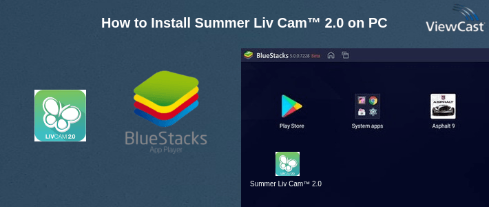 How to Install Summer Liv Cam™ 2.0 on PC