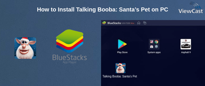 How to Install Talking Booba: Santa’s Pet on PC