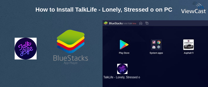 How to Install TalkLife - Lonely, Stressed or Anxious? Get help! on PC