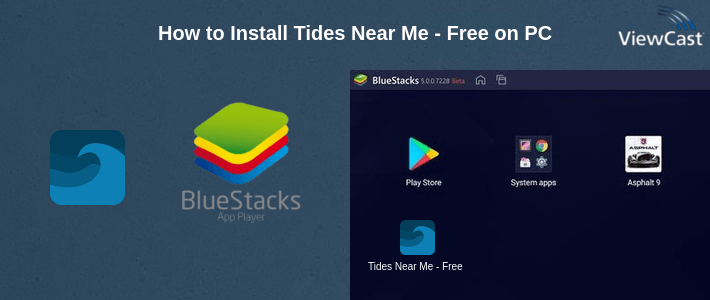 How to Install Tides Near Me - Free on PC