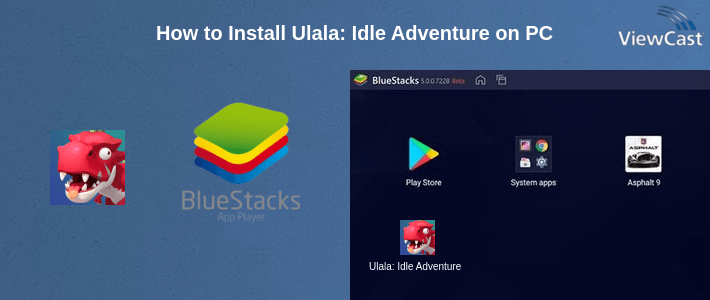How to Install Ulala: Idle Adventure on PC