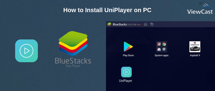 How to Install UniPlayer on PC
