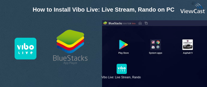 How to Install Vibo Live: Live Stream, Random call, Video chat on PC How to Install Vibo Live: Live Stream, Random call, Video chat on PC