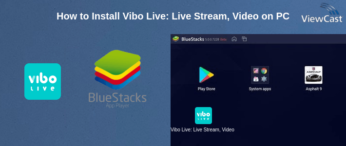 How to Install Vibo Live: Live Stream, Video chat, Random call on PC