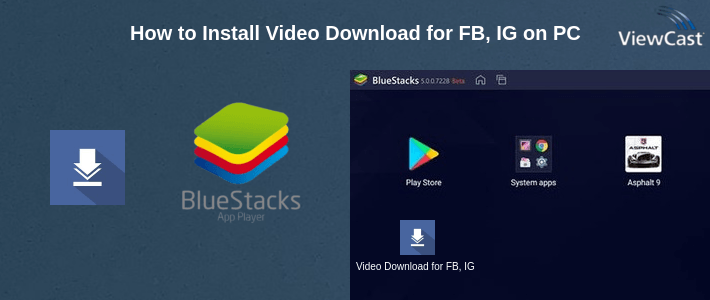 How to Install Video Download for FB, IG on PC