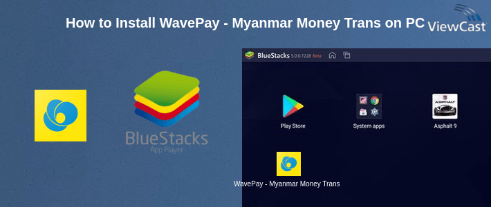 How to Install WavePay - Myanmar Money Transfer & Online Payments on PC How to Install WavePay - Myanmar Money Transfer & Online Payments on PC