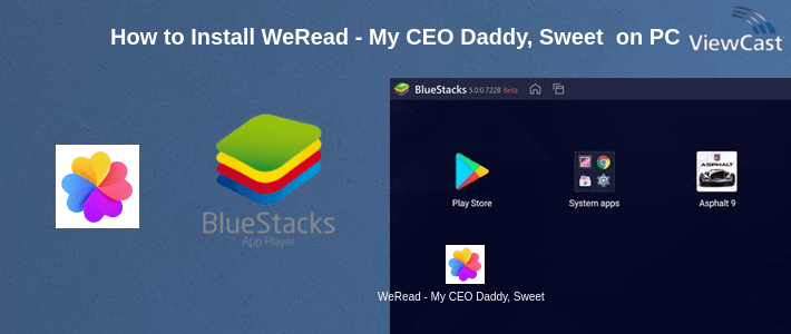 How to Install WeRead - My CEO Daddy, Sweet Twins on PC How to Install WeRead - My CEO Daddy, Sweet Twins on PC