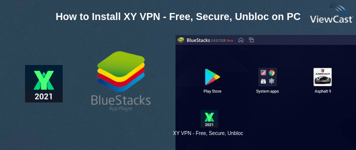 How to Install XY VPN - Free, Secure, Unblock, Super, Hotspot on PC