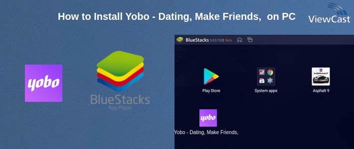 How to Install Yobo - Dating, Make Friends, Meet & Video Chat on PC